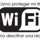 Contraseñas Wifi – Cómo protegerse y descifrar